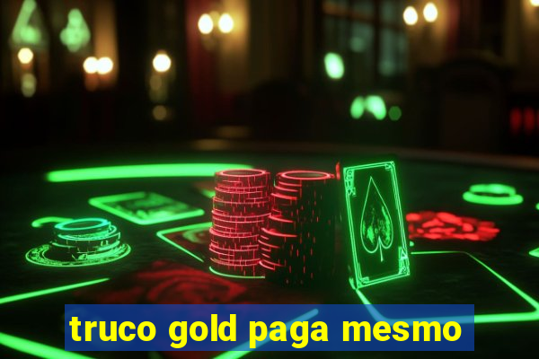 truco gold paga mesmo